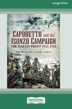 portada Caporetto and Isonzo Campaign: The Italian Front 1915-1918 (16pt Large Print Edition) (en Inglés)