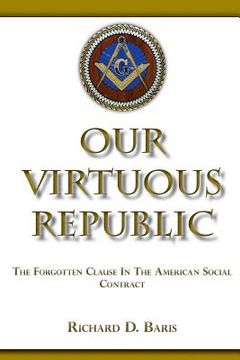 portada Our Virtuous Republic: The Forgotten Clause In The America Social Contract (en Inglés)