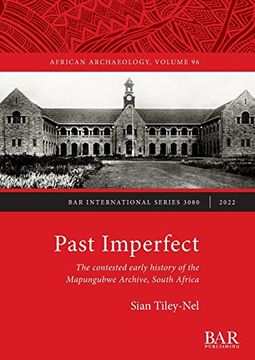 portada Past Imperfect: The Contested Early History of the Mapungubwe Archive, South Africa (International) 