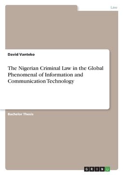 portada The Nigerian Criminal Law in the Global Phenomenal of Information and Communication Technology (en Inglés)