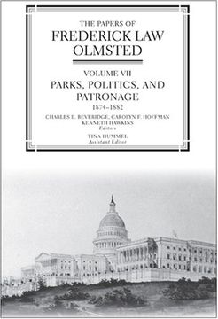 portada The Papers of Frederick law Olmsted: Parks, Politics, and Patronage, 1874–1882 (Volume 7) (in English)