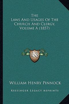 portada the laws and usages of the church and clergy, volume a (1857) (in English)