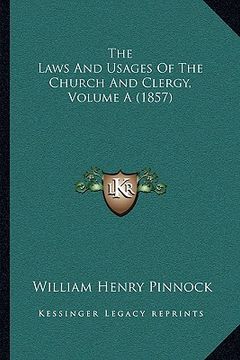 portada the laws and usages of the church and clergy, volume a (1857)