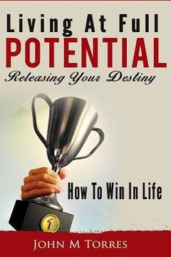 portada Living At Full Potential: Unleashing Your Destiny (en Inglés)