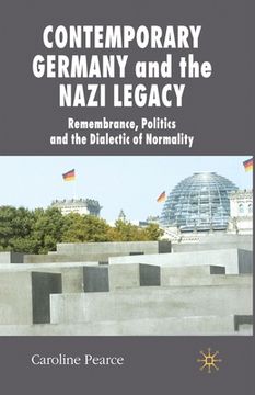 portada Contemporary Germany and the Nazi Legacy: Remembrance, Politics and the Dialectic of Normality (en Inglés)