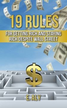 portada 19 Rules for Getting Rich and Staying Rich Despite Wall Street (en Inglés)