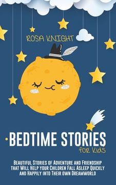portada Bedtime Stories for Kids: Beautiful Stories of Adventure and Friendship that Will Help your Children Fall Asleep Quickly and Happily into Their