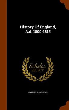 portada History Of England, A.d. 1800-1815 (en Inglés)