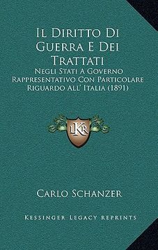 portada Il Diritto Di Guerra E Dei Trattati: Negli Stati A Governo Rappresentativo Con Particolare Riguardo All' Italia (1891) (in Italian)