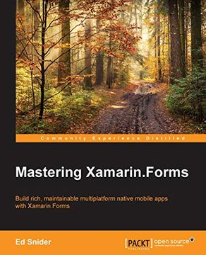 portada Mastering Xamarin. Forms: Build Rich, Maintainable Multiplatform Native Mobile Apps With Xamarin. Forms: (en Inglés)