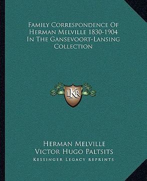 portada family correspondence of herman melville 1830-1904 in the gansevoort-lansing collection