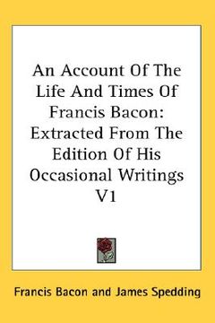portada an account of the life and times of francis bacon: extracted from the edition of his occasional writings v1