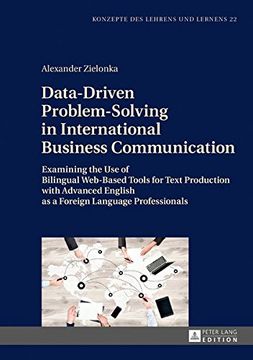 portada Data-Driven Problem-Solving in International Business Communication: Examining the Use of Bilingual Web-Based Tools for Text Production with Advanced ... und Lernens) (English and German Edition)