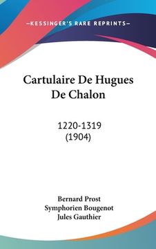 portada Cartulaire De Hugues De Chalon: 1220-1319 (1904) (in French)