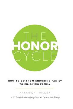 portada The Honor Cycle: How to Go from Enduring Family to Enjoying Family