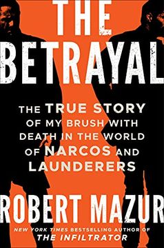 portada The Betrayal: The True Story of My Brush with Death in the World of Narcos and Launderers (en Inglés)