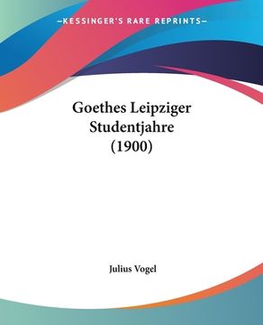 portada Goethes Leipziger Studentjahre (1900) (in German)