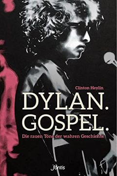 portada Dylan. Gospel. Die Rauen Töne der Wahren Geschichte (in German)