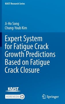 portada Expert System for Fatigue Crack Growth Predictions Based on Fatigue Crack Closure (en Inglés)