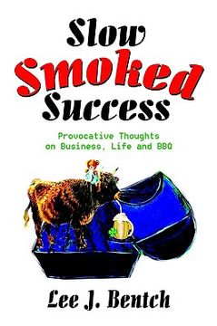 portada slow smoked success: provocative thoughts on business, life and bbq (en Inglés)