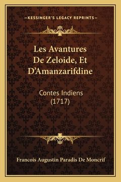 portada Les Avantures De Zeloide, Et D'Amanzarifdine: Contes Indiens (1717) (in French)