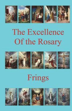 portada The Excellence of the Rosary: Conferences for Devotions in Honor of the Blessed Virgin Mary
