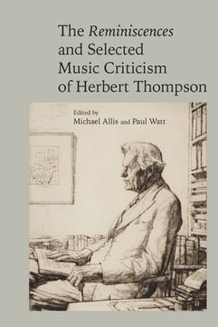 portada The Reminiscences and Selected Criticism of Herbert Thompson (en Inglés)