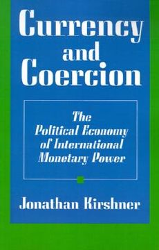 portada currency and coercion: the political economy of international monetary powers (in English)