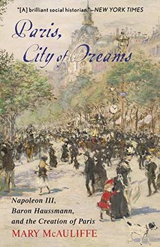 portada Paris, City of Dreams: Napoleon Iii, Baron Haussmann, and the Creation of Paris (in English)