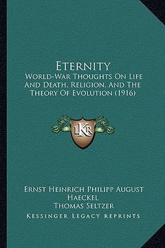 portada eternity: world-war thoughts on life and death, religion, and the theory of evolution (1916)