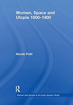 portada Women, Space and Utopia 1600–1800 (Women and Gender in the Early Modern World) (en Inglés)