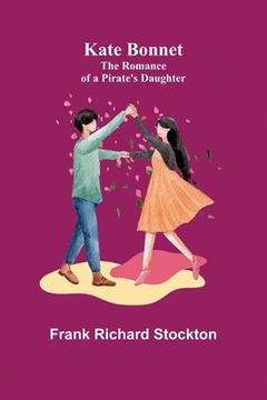 portada Kate Bonnet: The Romance of a Pirate's Daughter (en Inglés)