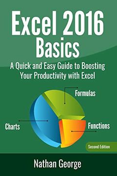 portada Excel 2016 Basics: A Quick and Easy Guide to Boosting Your Productivity With Excel (en Inglés)