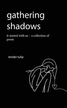 portada gathering shadows: it started with us - A Poem (en Inglés)
