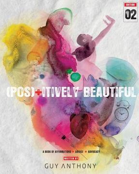 portada Pos(+)itively Beautiful: A Book of Affirmations, Advice & Advocacy (in English)