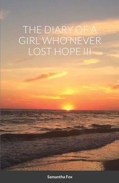 portada The Diary of a Girl Who Never Lost Hope III (in English)