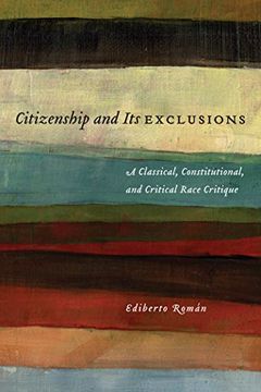 portada Citizenship and its Exclusions: A Classical, Constitutional, and Critical Race Critique (Critical America) (en Inglés)