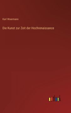 portada Die Kunst zur Zeit der Hochrenaissance (en Alemán)