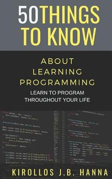 portada 50 Things to Know about Learning Programming: Learn to Program Throughout Your Life (en Inglés)