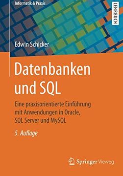 portada Datenbanken und Sql: Eine Praxisorientierte Einführung mit Anwendungen in Oracle, sql Server und Mysql (Informatik & Praxis) (en Alemán)
