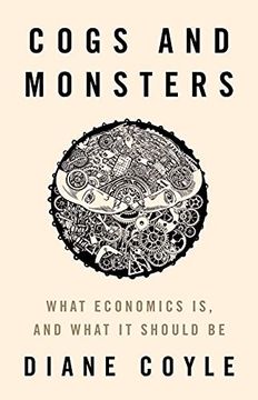 portada Cogs and Monsters: What Economics is, and What it Should be 
