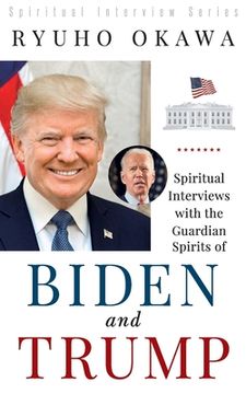 portada Spiritual Interviews with the Guardian Spirits of Biden and Trump (en Inglés)