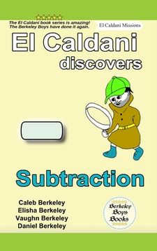 portada El Caldani Discovers Subtraction (Berkeley Boys Books - El Caldani Missions) (in English)
