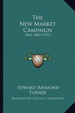 portada the new market campaign: may, 1864 (1912) (in English)