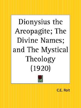 portada dionysius the areopagite; the divine names; and the mystical theology (en Inglés)