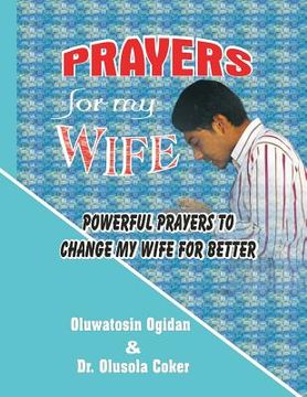 portada Prayers for my Wife: Powerful prayers to change my Wife for better (in English)