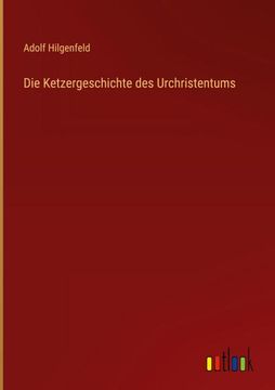 portada Die Ketzergeschichte des Urchristentums (en Alemán)