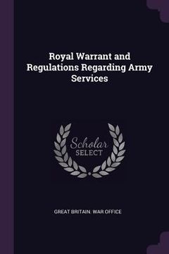 portada Royal Warrant and Regulations Regarding Army Services (en Inglés)