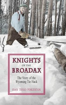 portada Knights of the Broadax: The Story of the Wyoming tie Hacks (in English)