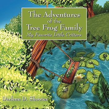 portada the adventures of the tree frog family: my favorite little critters (in English)